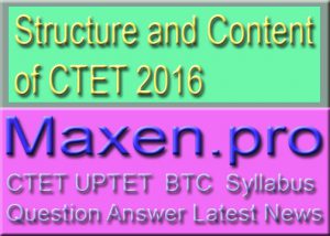Structure and Content of CTET 2016