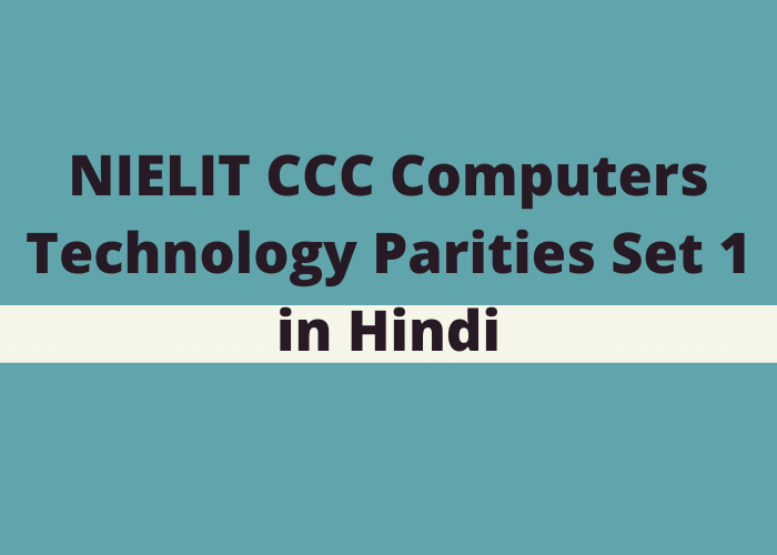 NIELIT CCC Computers Technology Parities Set 1 in Hindi