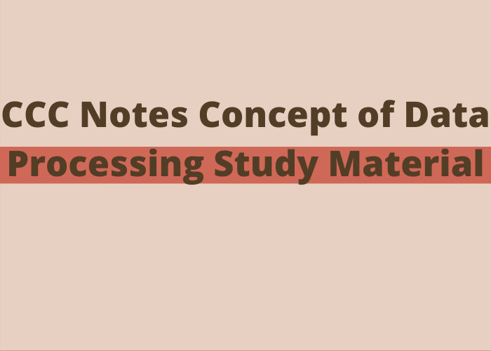 CCC Notes Concept of Data Processing Study Material